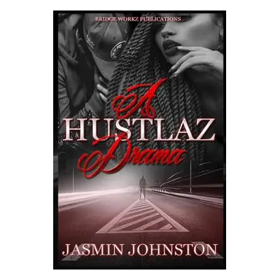 "A Hustlaz Drama: Part one" - "" ("Johnston Jasmin")