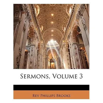 "Sermons, Volume 3" - "" ("Brooks Phillips")