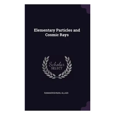 "Elementary Particles and Cosmic Rays" - "" ("Ramakrishnan Alladi")