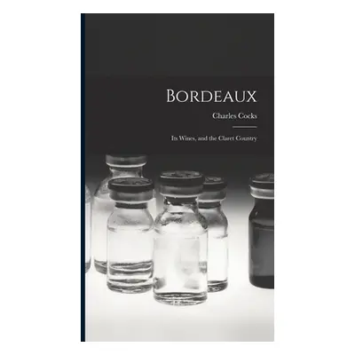 "Bordeaux: Its Wines, and the Claret Country" - "" ("Cocks Charles")