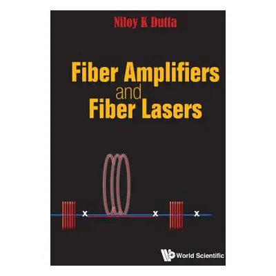 "Fiber Amplifiers and Fiber Lasers" - "" ("Dutta Niloy K.")