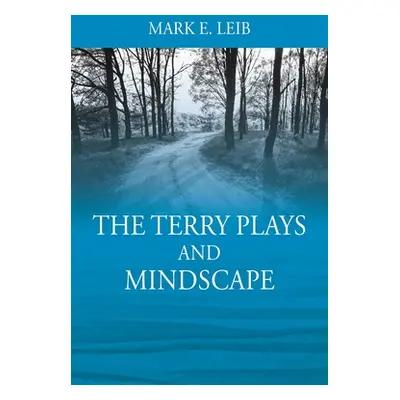 "The Terry Plays and Mindscape" - "" ("Leib Mark E.")