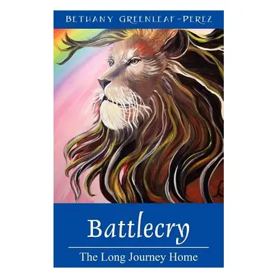 "Battlecry: The Long Journey Home" - "" ("Greenleaf Perez Bethany")