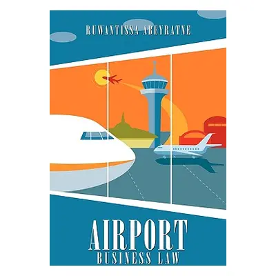 "Airport Business Law" - "" ("Abeyratne Ruwantissa")