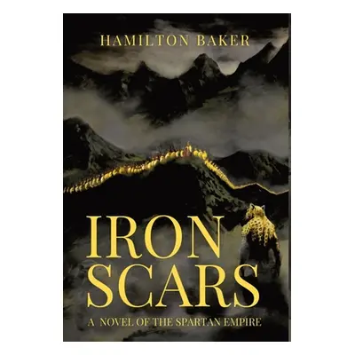 "Iron Scars: A Novel Of The Spartan Empire" - "" ("Baker Hamilton")