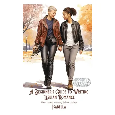 "A Beginner's Guide to Writing Lesbian Romance" - "" ("Isabella")