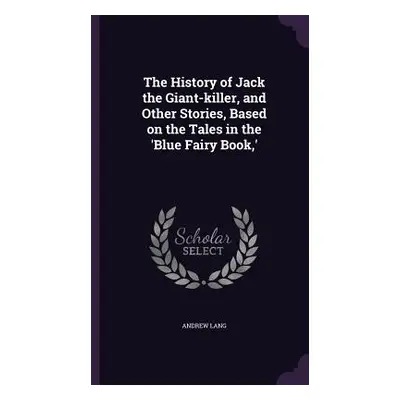 "The History of Jack the Giant-killer, and Other Stories, Based on the Tales in the 'Blue Fairy 