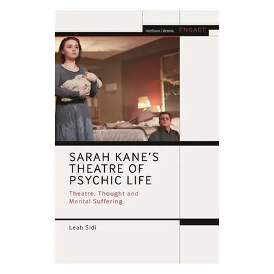 "Sarah Kane's Theatre of Psychic Life: Theatre, Thought and Mental Suffering" - "" ("Sidi Leah")