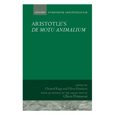 "Aristotle's de Motu Animalium: Symposium Aristotelicum" - "" ("Rapp Christof")