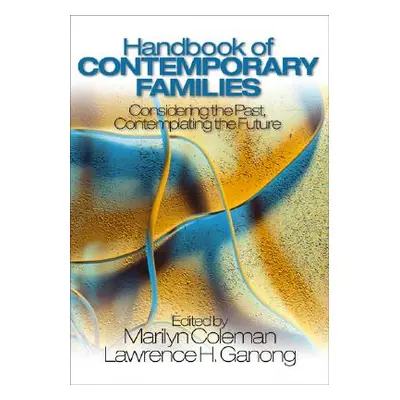 "Handbook of Contemporary Families: Considering the Past, Contemplating the Future" - "" ("Colem