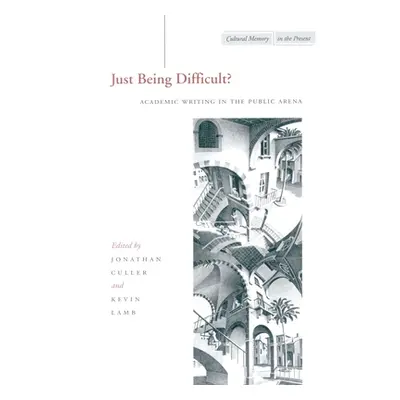 "Just Being Difficult?: Academic Writing in the Public Arena" - "" ("Culler Jonathan")