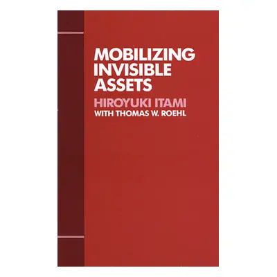 "Mobilizing Invisible Assets" - "" ("Itami Hiroyuki")