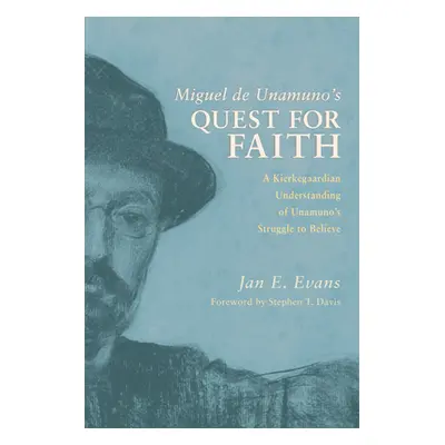 "Miguel de Unamuno's Quest for Faith" - "" ("Evans Jan E.")