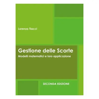 "Gestione delle Scorte - Modelli matematici e loro applicazione - Seconda Edizione: Seconda Ediz