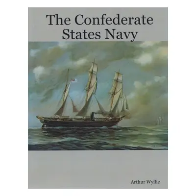 "The Confederate States Navy" - "" ("Wyllie Arthur")