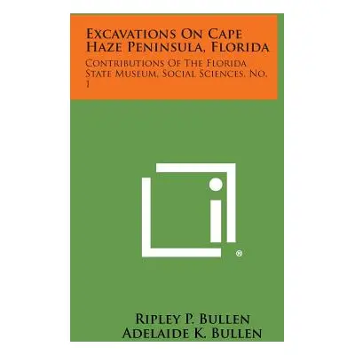 "Excavations on Cape Haze Peninsula, Florida: Contributions of the Florida State Museum, Social 