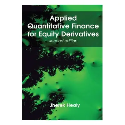 "Applied Quantitative Finance for Equity Derivatives, second edition" - "" ("Healy Jherek")