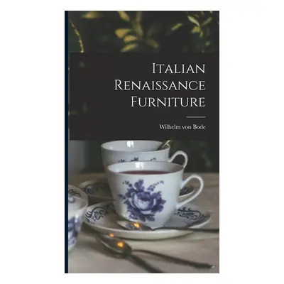 "Italian Renaissance Furniture" - "" ("Bode Wilhelm Von")