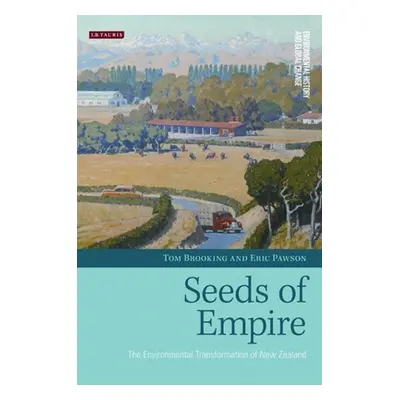 "Seeds of Empire: The Environmental Transformation of New Zealand" - "" ("Brooking Tom")