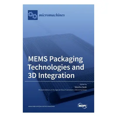 "MEMS Packaging Technologies and 3D Integration" - "" ("Seok Seonho")