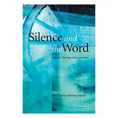 "Silence and the Word: Negative Theology and Incarnation" - "" ("Davies Oliver")