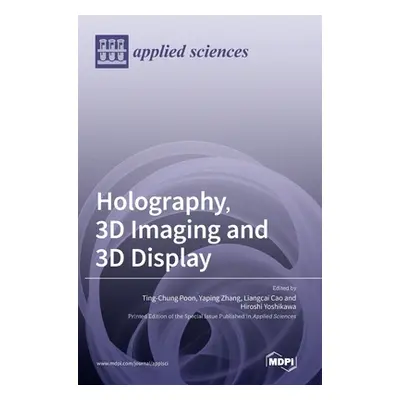 "Holography, 3D Imaging and 3D Display" - "" ("Poon Ting-Chung")