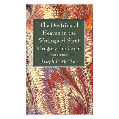 "The Doctrine of Heaven in the Writings of Saint Gregory the Great" - "" ("McClain Joseph P.")