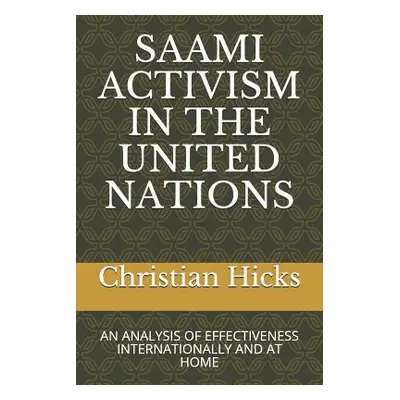 "Saami Activism in the United Nations: An Analysis of Effectiveness Internationally and at Home"