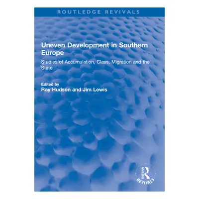 "Uneven Development in Southern Europe: Studies of Accumulation, Class, Migration and the State"