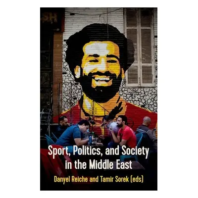 "Sport, Politics and Society in the Middle East" - "" ("Reiche Danyel")