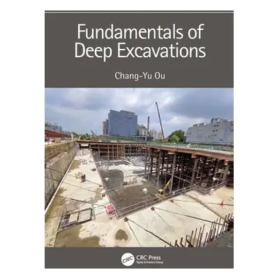 "Fundamentals of Deep Excavations" - "" ("Ou Chang-Yu")