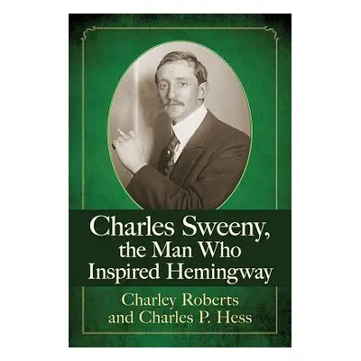 "Charles Sweeny, the Man Who Inspired Hemingway" - "" ("Roberts Charley")