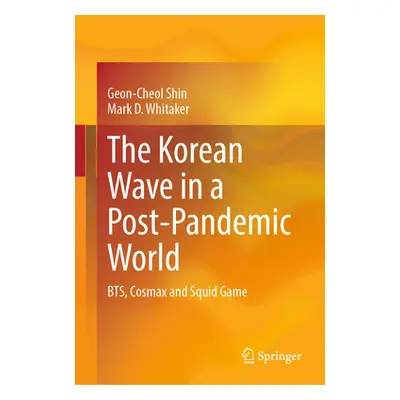 "The Korean Wave in a Post-Pandemic World: Bts, Cosmax and Squid Game" - "" ("Shin Geon-Cheol")