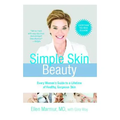 "Simple Skin Beauty: Every Woman's Guide to a Lifetime of Healthy, Gorgeous Skin" - "" ("Marmur 