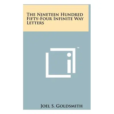 "The Nineteen Hundred Fifty-Four Infinite Way Letters" - "" ("Goldsmith Joel S.")