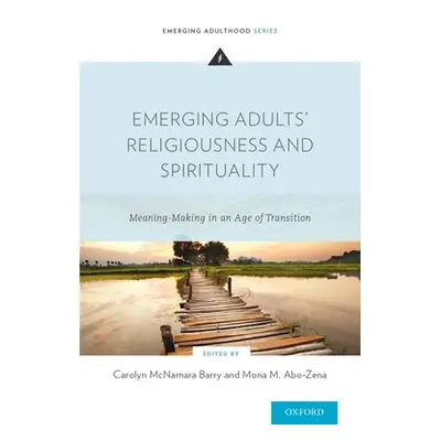 "Emerging Adults' Religiousness and Spirituality: Meaning-Making in an Age of Transition" - "" (