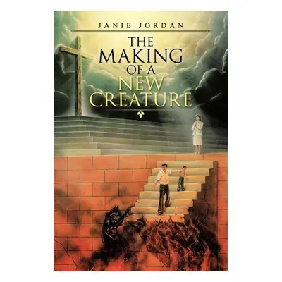 "The Making of a New Creature" - "" ("Jordan Janie")