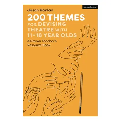 "200 Themes for Devising Theatre with 11-18 Year Olds: A Drama Teacher's Resource Book" - "" ("H