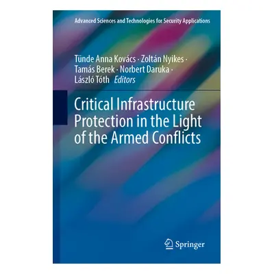 "Critical Infrastructure Protection in the Light of the Armed Conflicts" - "" ("Kovcs Tnde Anna"