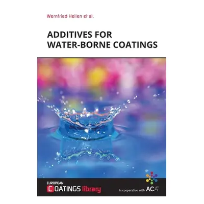 "Additives for Water-borne Coatings" - "" ("Heilen Wernfried")