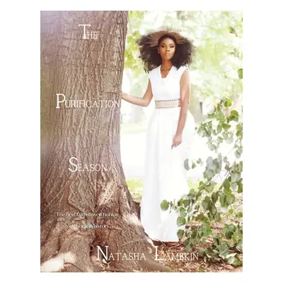 "The Purification Season: The First Faith-Based Fashion Story Book in History" - "" ("Lambkin Na