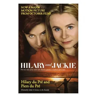 Hilary and Jackie: The True Story of Two Sisters Who Shared a Passion, a Madness and a Man (Du P