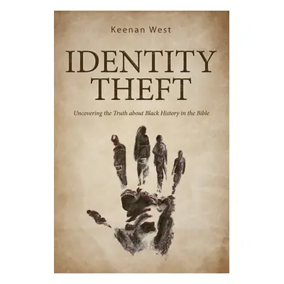 "Identity Theft: Discovering the truth about Black History in the Bible" - "" ("West Keenan")