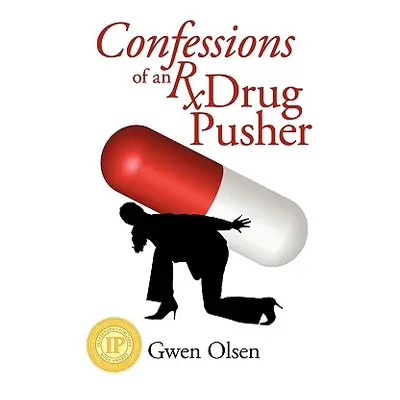 "Confessions of an RX Drug Pusher" - "" ("Olsen Gwen")