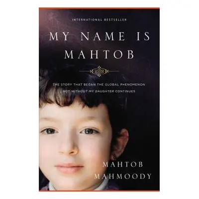 "My Name Is Mahtob: The Story That Began the Global Phenomenon Not Without My Daughter Continues