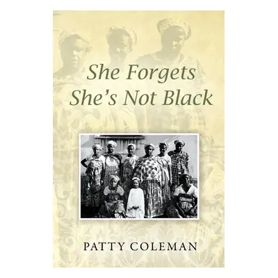 "She Forgets She's Not Black" - "" ("Coleman Patty")