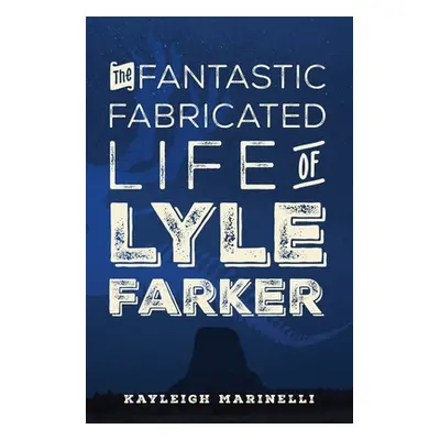 "The Fantastic Fabricated Life of Lyle Farker" - "" ("Marinelli Kayleigh")