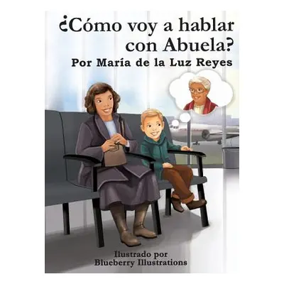 "Cmo voy a hablar con Abuela?" - "" ("Reyes Mara de la Luz")