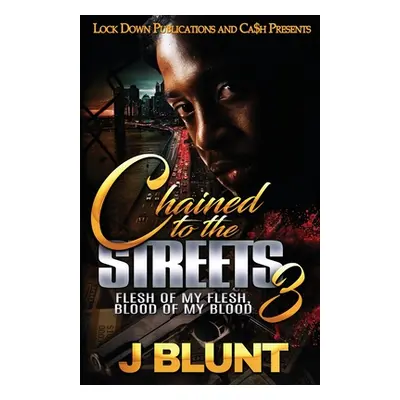 "Chained to the Streets 3" - "" ("J-Blunt")