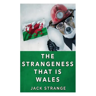 "The Strangeness That Is Wales" - "" ("Strange Jack")